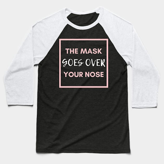 mask goes over your nose Baseball T-Shirt by Tony_sharo